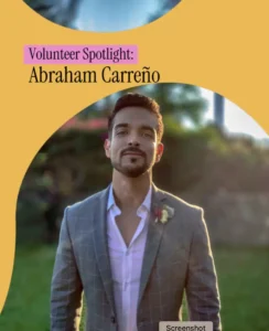 "Volunteer Spotlight: Abraham Carreño" Photo of Abraham