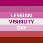 Lesbian Visiblity Day